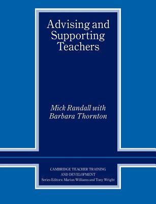 Advising and Supporting Teachers by Randall, Mick