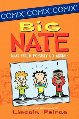 Big Nate: What Could Possibly Go Wrong? by Peirce, Lincoln