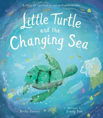 Little Turtle and the Changing Sea by Davies, Becky