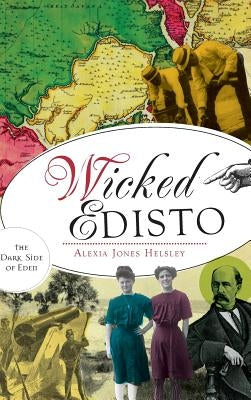 Wicked Edisto: The Dark Side of Eden by Helsley, Alexia