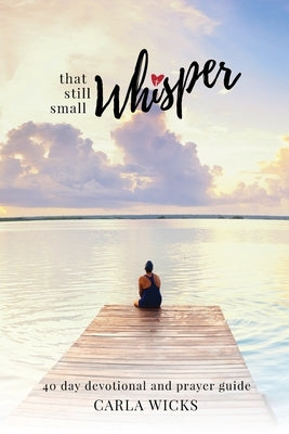 That Still Small Whisper by Wicks, Carla