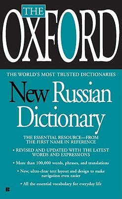 The Oxford New Russian Dictionary: The Essential Resource, Revised and Updated by Oxford University Press