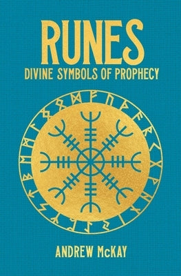 Runes: Divine Symbols of Prophecy by McKay, Andrew