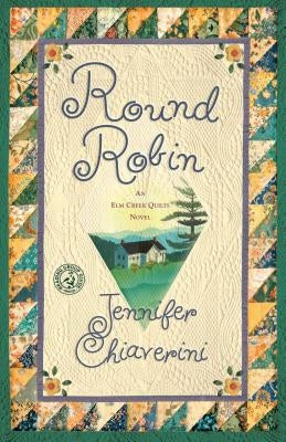 Round Robin: An ELM Creek Quilts Book by Chiaverini, Jennifer