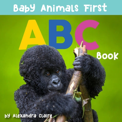 Baby Animals First ABC Book, 2 by Claire, Alexandra