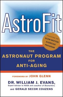 Astrofit: The Astronaut Program for Anti-Aging by Evans, William