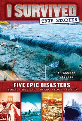 Five Epic Disasters (I Survived True Stories #1), Volume 1 by Tarshis, Lauren