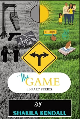 The Game: 10 Part Series by Kendall, Shakila