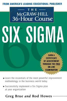 The McGraw Hill 36 Hour Six SIGMA Course by Brue, Greg