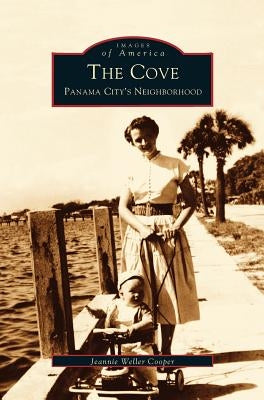 Cove: Panama City's Neighborhood by Cooper, Jeannie Weller