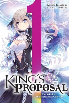 King's Proposal, Vol. 1 (Light Novel) by Tachibana, Koushi
