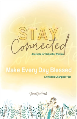 Make Every Day Blessed: Living the Liturgical Year by Frost, Jen