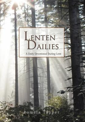 Lenten Dailies: A Daily Devotional During Lent by Tapper, Pamela