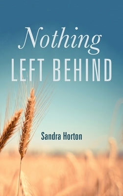 Nothing Left Behind by Horton, Sandra