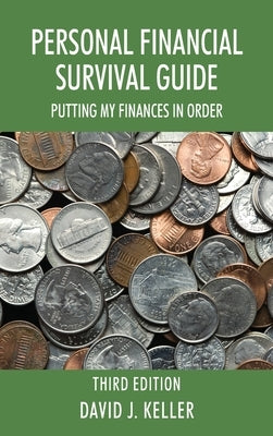 Personal Financial Survival Guide: Putting My Finances In Order 3rd Edition by Keller, David J.