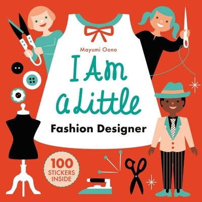 I Am a Little Fashion Designer (Careers for Kids) by Oono, Mayumi