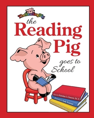 The Reading Pig Goes To School by Clement, Nicholas