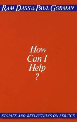 How Can I Help?: Stories and Reflections on Service by Dass, Ram
