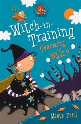 Charming or What? (Witch-In-Training, Book 3) by Friel, Maeve