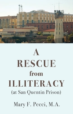 A Rescue from Illiteracy: (at San Quentin Prison) by Pecci, Mary F.