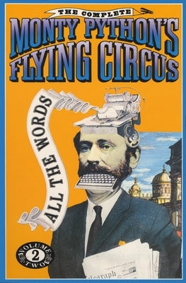The Complete Monty Python's Flying Circus: All the Words, Volume 2 by Monty Python