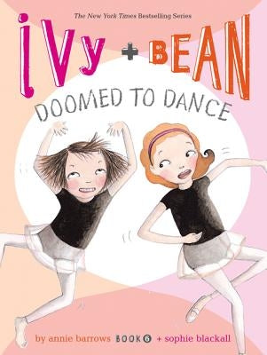 Ivy + Bean Doomed to Dance by Barrows, Annie