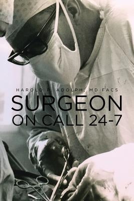 Surgeon on Call 24-7 by Adolph MD Facs, Harold P.