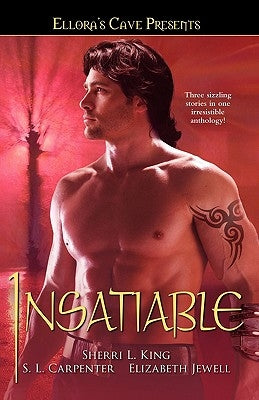 Insatiable: Ellora's Cave by King, Sherri L.
