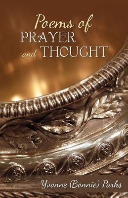Poems of Prayer and Thought by Parks, Yvonne (Bonnie)