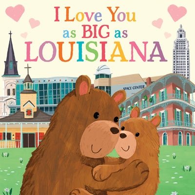 I Love You as Big as Louisiana by Rossner, Rose