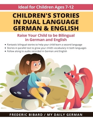 Children's Stories in Dual Language German & English: Raise your child to be bilingual in German and English + Audio Download. Ideal for kids ages 7-1 by My Daily German