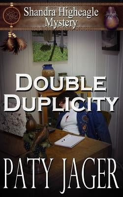 Double Duplicity: A Shandra Higheagle Mystery by Jager, Paty
