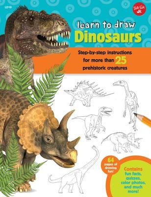 Learn to Draw Dinosaurs: Step-By-Step Instructions for More Than 25 Prehistoric Creatures-64 Pages of Drawing Fun! Contains Fun Facts, Quizzes, by Cuddy, Robbin