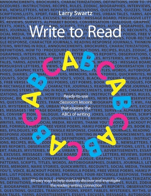 Write to Read: Ready-To-Use Classroom Lessons That Explore the ABCs of Writing by Swartz, Larry