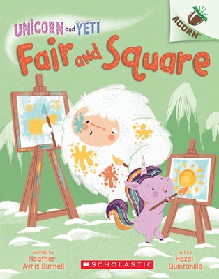 Fair and Square: An Acorn Book (Unicorn and Yeti #5), Volume 5 by Burnell, Heather Ayris