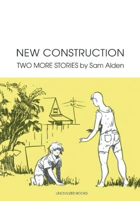 New Construction: Two More Stories by Alden, Sam