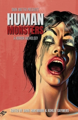 Dark Matter Presents Human Monsters by Hartmann, Sadie
