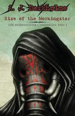 Rise of the Morningstar by Darkholme, A. J.