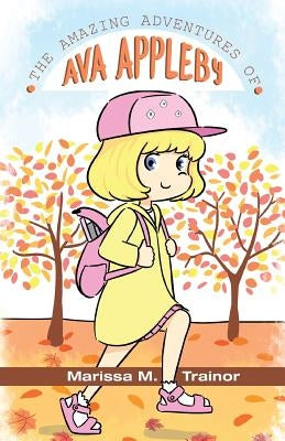 The Amazing Adventure of Ava Appleby by Trainor, Marissa