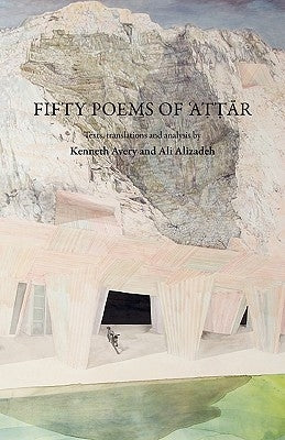 Fifty Poems of Attar by Attar, Farid Al-Din