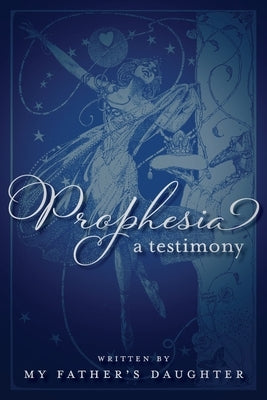 Prophesia: A Testimony by Beall, Susan