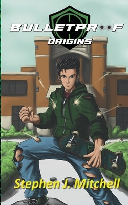 Bulletproof: Origins by Mitchell, Stephen J.