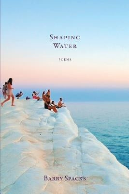 Shaping Water by Spacks, Barry