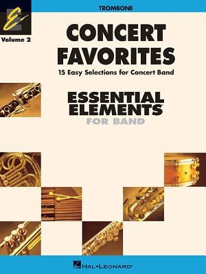 Concert Favorites Vol. 2 - Trombone: Essential Elements Band Series by Sweeney, Michael