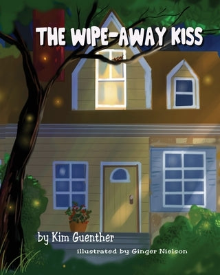 The Wipe Away Kiss by Guenther, Kim