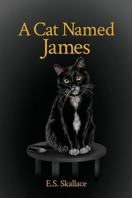 A Cat Named James by Skallace, E. S.
