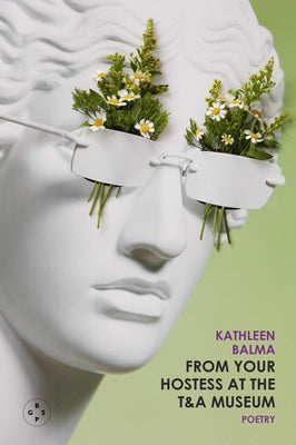 From Your Hostess at the T&a Museum by Balma, Kathleen