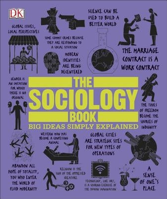 The Sociology Book: Big Ideas Simply Explained by Tomley, Sarah