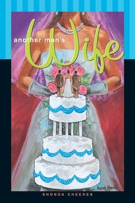 Another Man's Wife (Original) by Cheekes, Shonda
