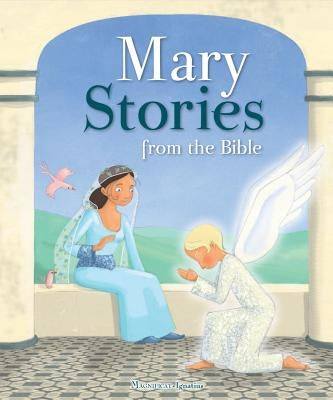 Mary Stories from the Bible by Grossetête, Charlotte